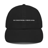 We Chose Looks Champion Dad Cap